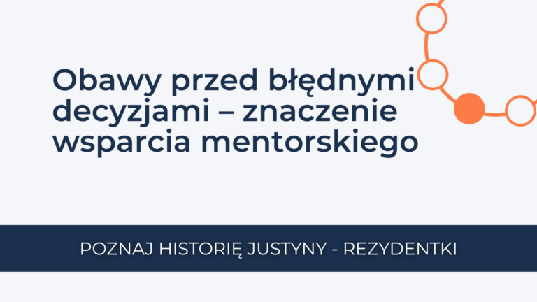 Read more about the article Obawy przed błędnymi decyzjami – znaczenie wsparcia mentorskiego
