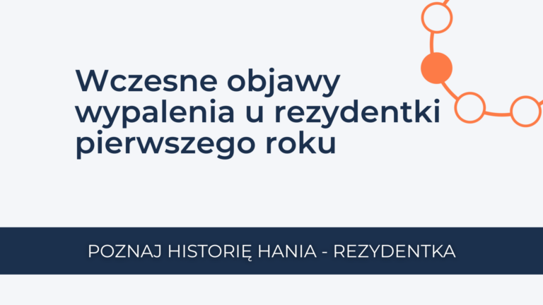 Read more about the article Wczesne objawy wypalenia zawodowego u&nbsp;rezydentki pierwszego roku 