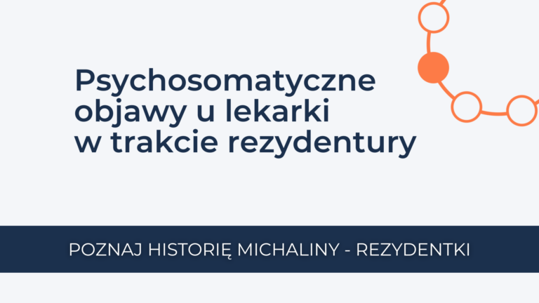Read more about the article Objawy psychosomatyczne u&nbsp;lekarki w&nbsp;trakcie rezydentury 