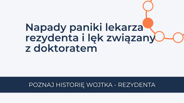 Read more about the article Napady paniki u&nbsp;lekarza rezydenta i&nbsp;lęk związany z&nbsp;doktoratem 